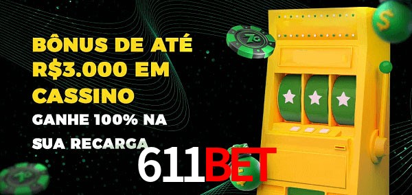 611bet melhor bônus de depósito